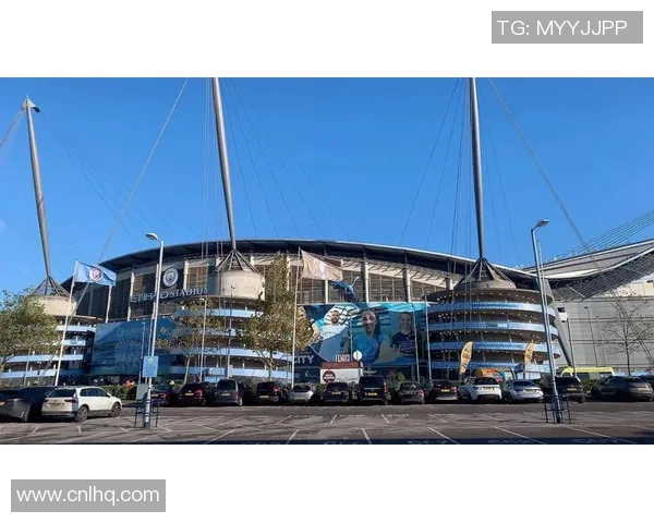 探索伊蒂哈德球场的魅力与历史体验足球文化的独特氛围与激情 探索伊蒂哈德球场的魅力与历史体验足球文化的独特氛围与激情